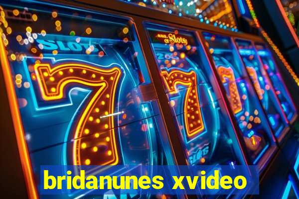 bridanunes xvideo